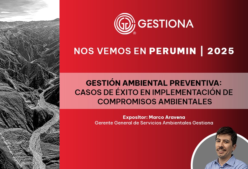 Gestiona llega a Perumin con casos de éxito en gestión ambiental preventiva